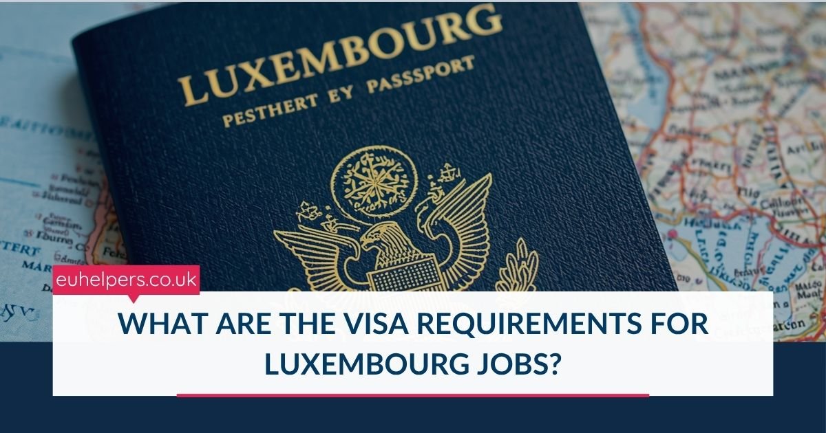 what-are-the-visa-requirements-for-luxembourg-jobs.jpg